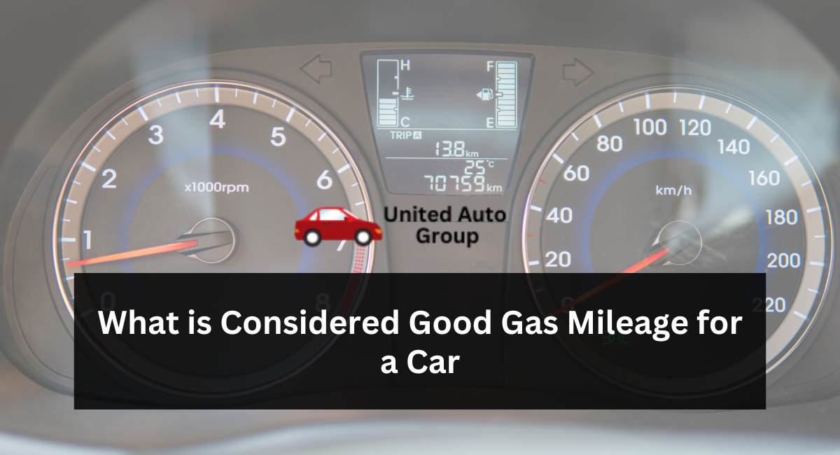 What is Considered Good Gas Mileage for a Car